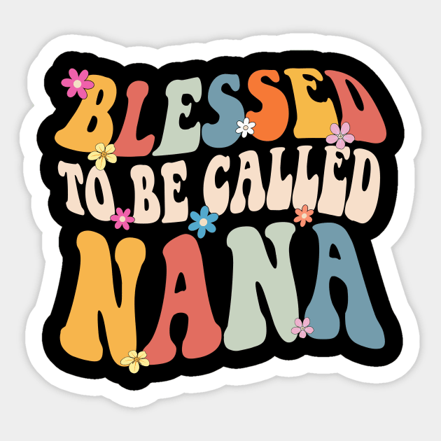 Nana Blessed to be called nana Sticker by Bagshaw Gravity